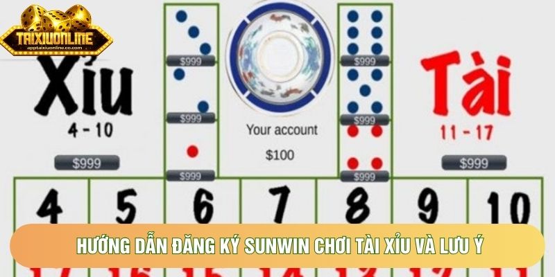Hướng dẫn đăng ký Sunwin chơi tài xỉu và lưu ý