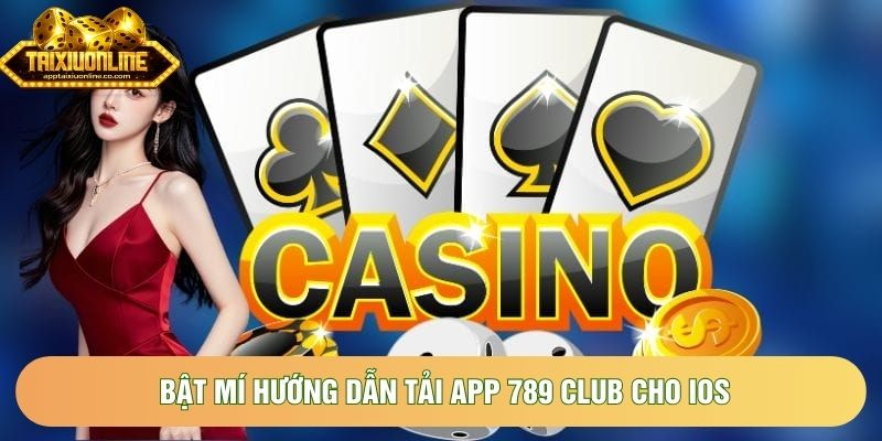 Bật mí hướng dẫn tải app 789 Club cho IOS