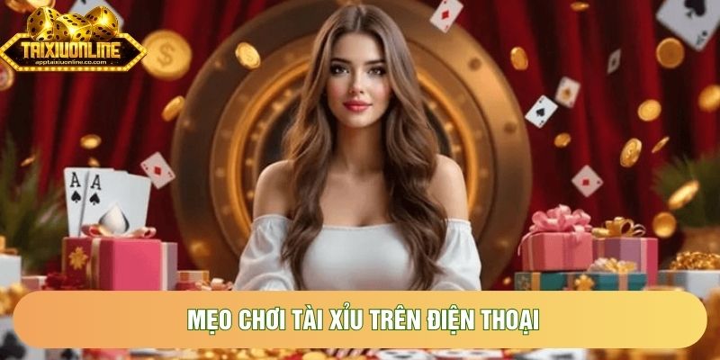 Bỏ Túi Những Mẹo Chơi Tài Xỉu Trên Điện Thoại Bách Chiến Bách Thắng