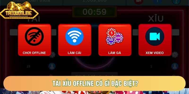 Tài xỉu offline có gì đặc biệt?